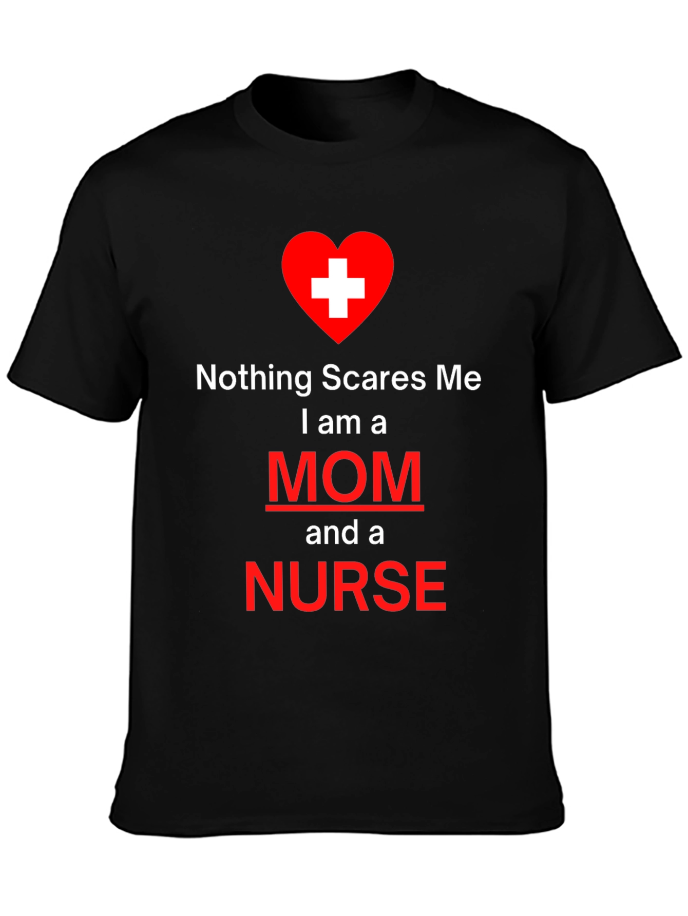 Nothing Scares Me Mom and Nurse T-Shirt