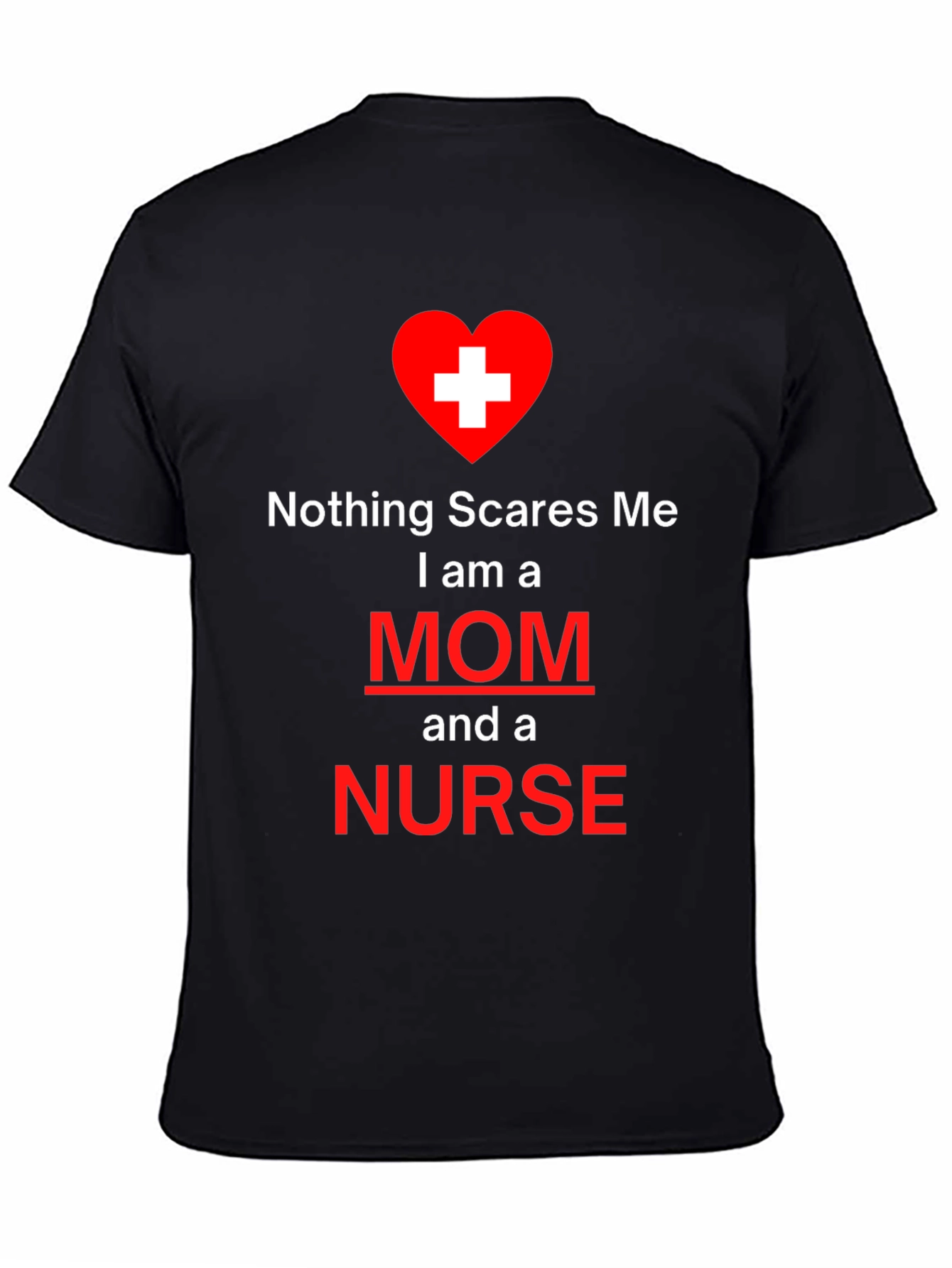 Nothing Scares Me Mom and Nurse T-Shirt