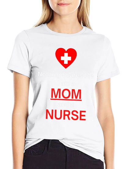 Nothing Scares Me Mom and Nurse T-Shirt