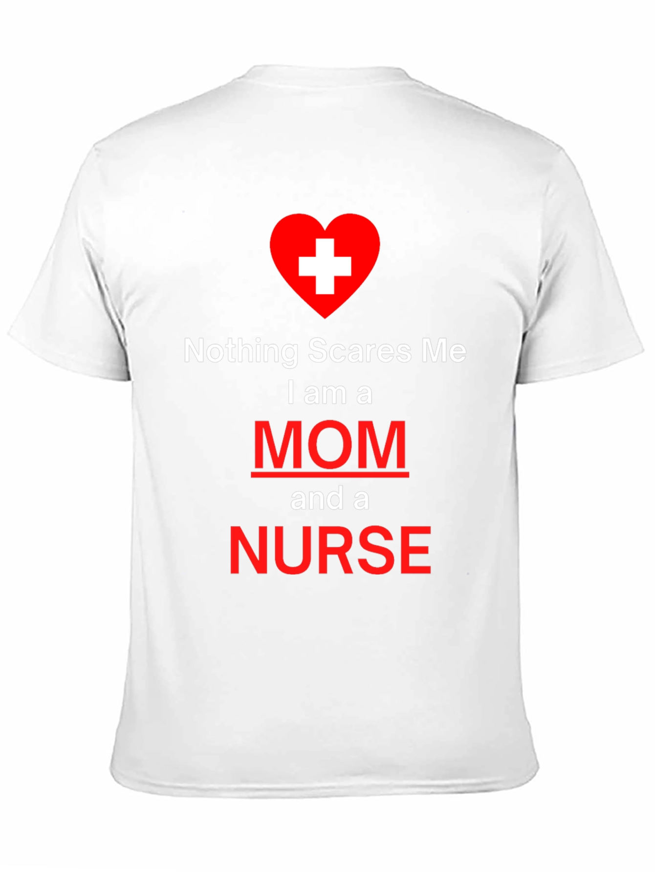 Nothing Scares Me Mom and Nurse T-Shirt