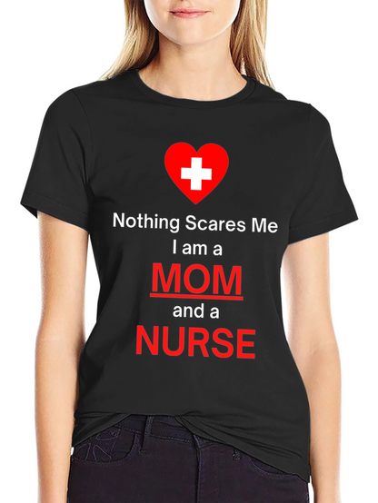 Nothing Scares Me Mom and Nurse T-Shirt