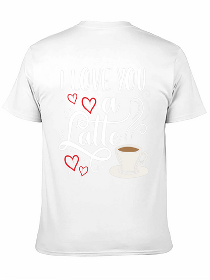 I Love You a Latte Graphic T-Shirt