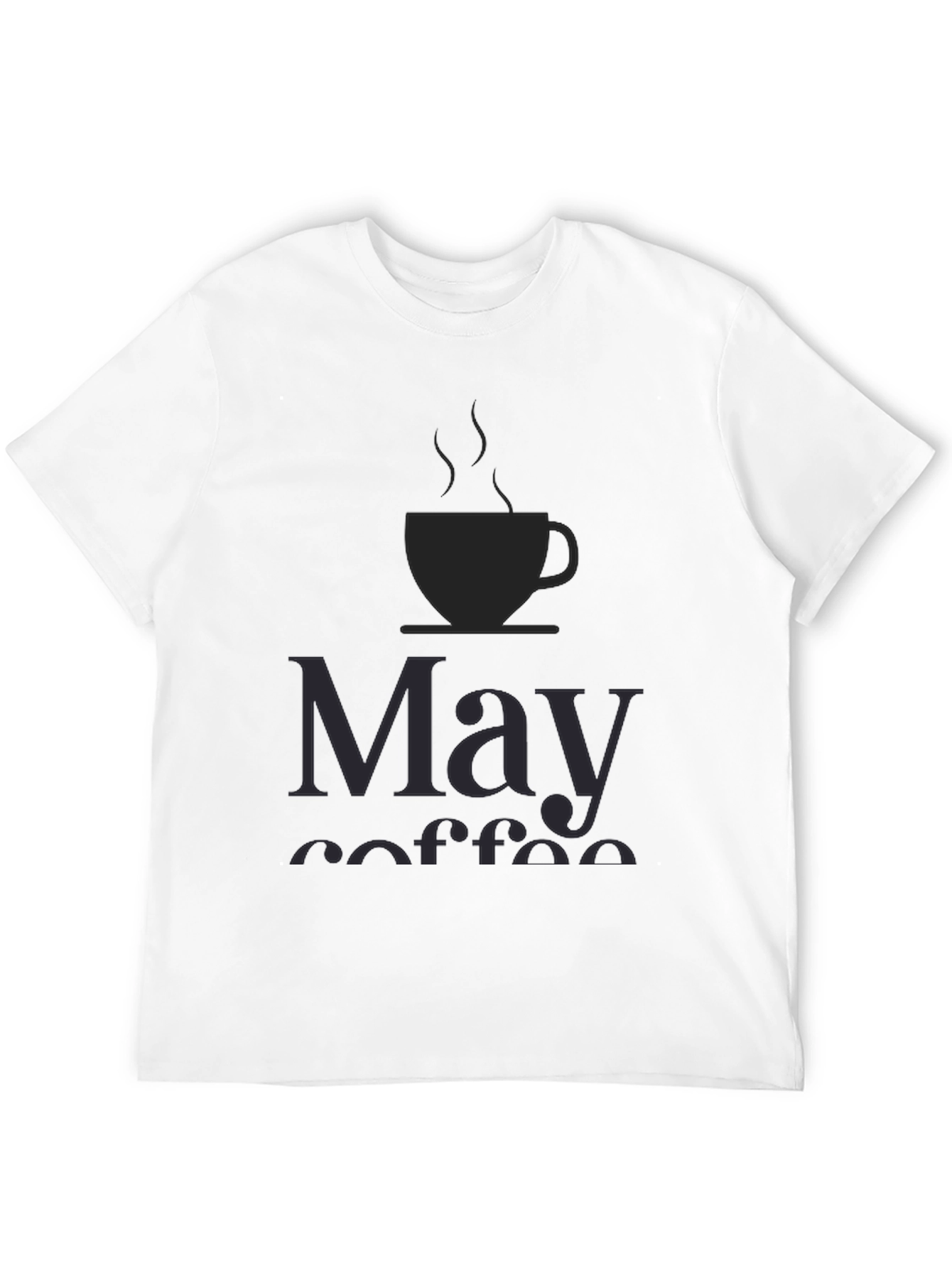 May Coffee T-Shirt - Unisex Black Tee