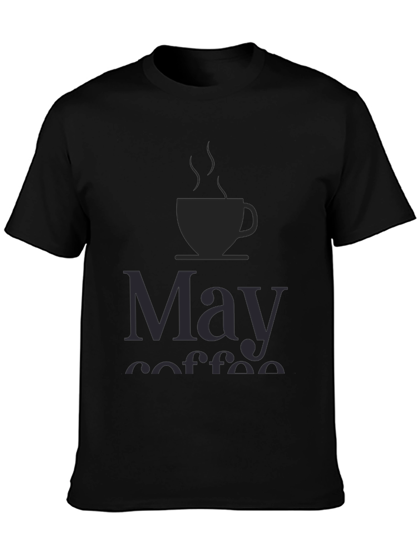 May Coffee T-Shirt - Unisex Black Tee
