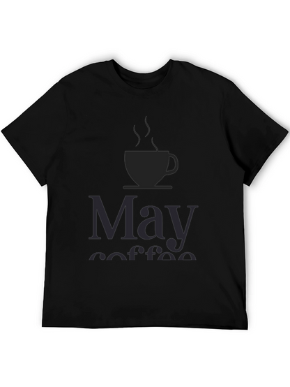 May Coffee T-Shirt - Unisex Black Tee