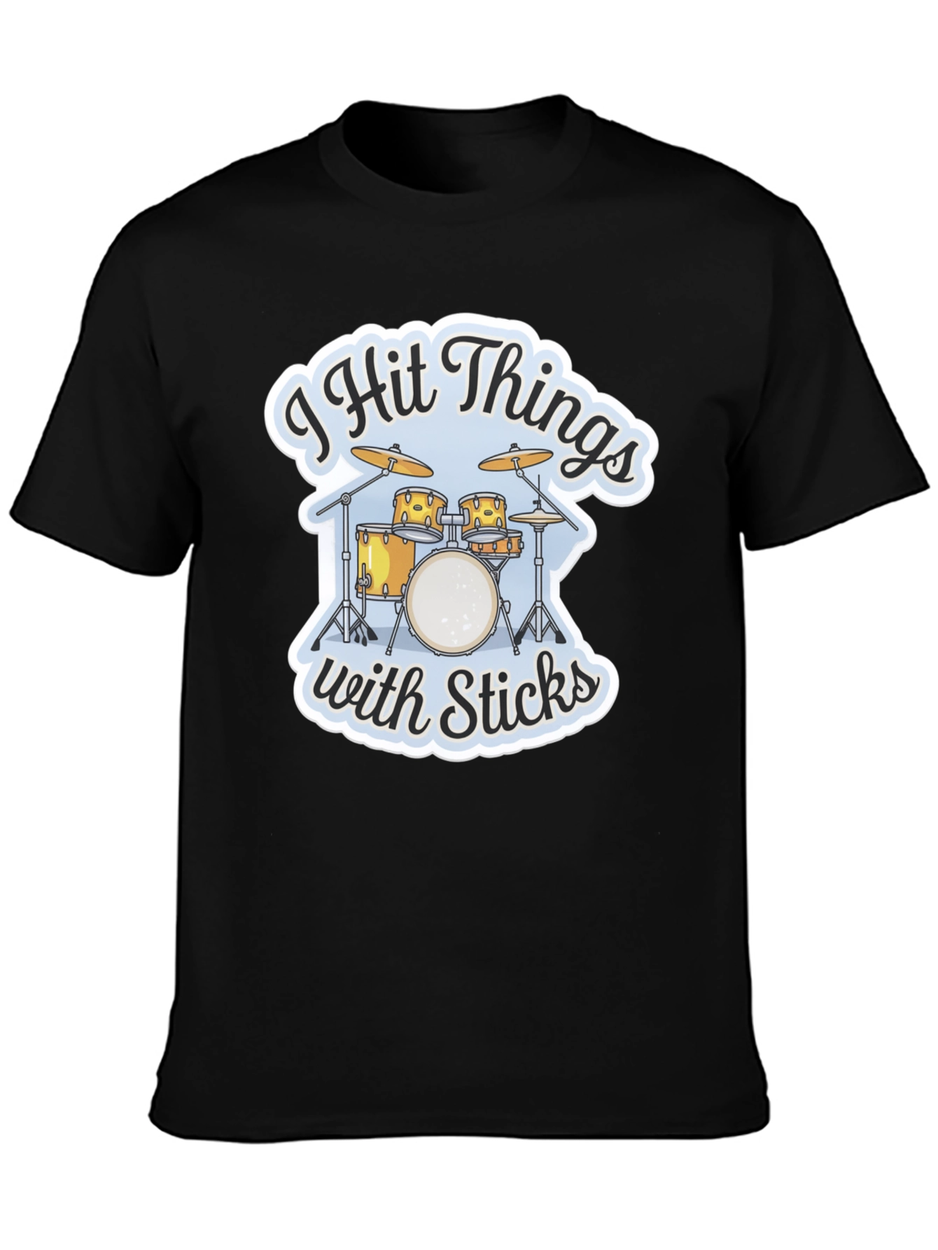 I Hit Things with Sticks Drummer T-Shirt