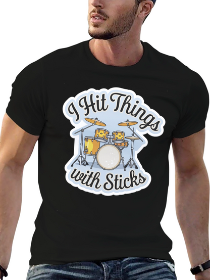 I Hit Things with Sticks Drummer T-Shirt