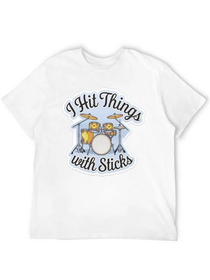 I Hit Things with Sticks Drummer T-Shirt