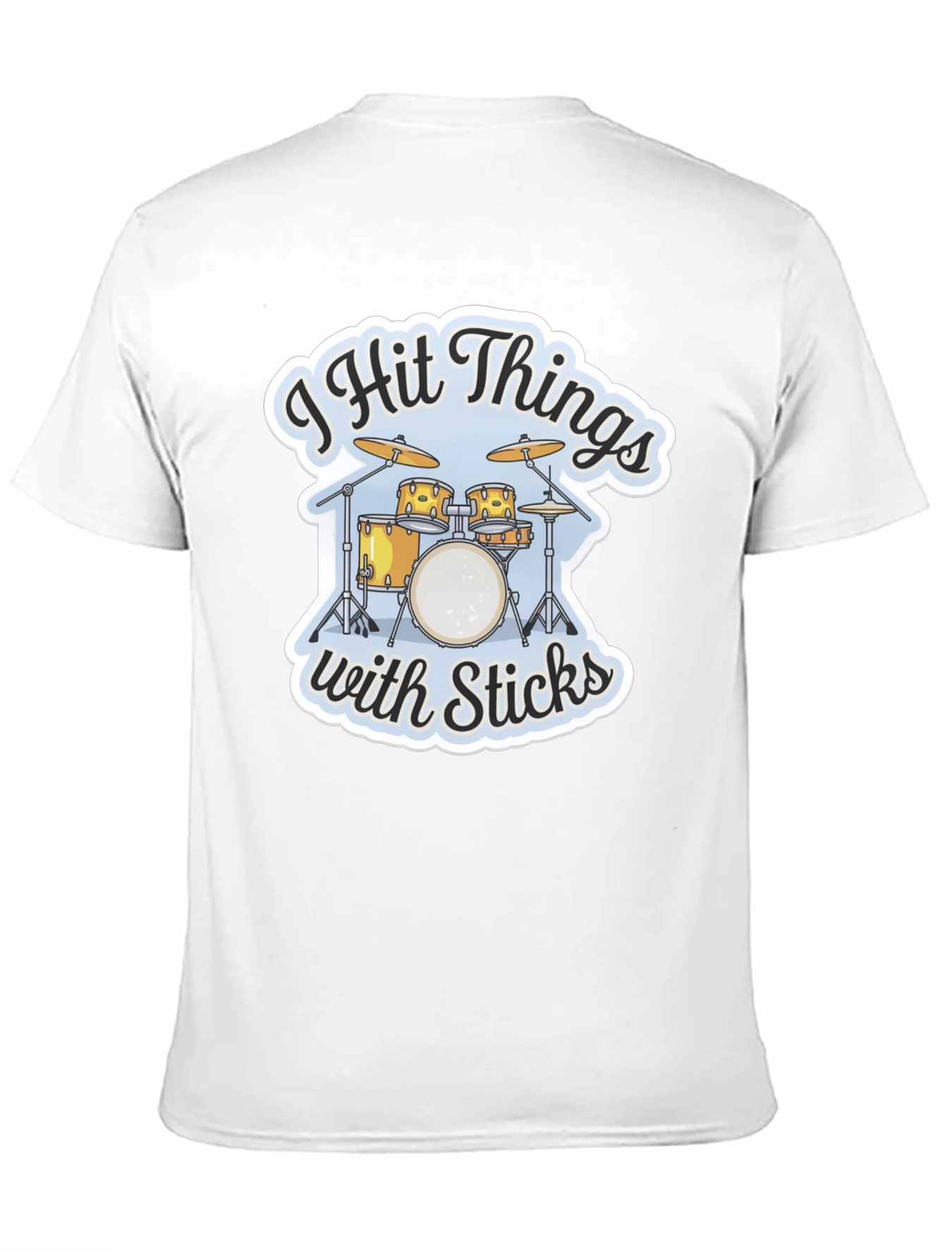 I Hit Things with Sticks Drummer T-Shirt
