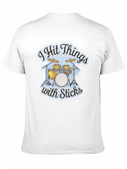 I Hit Things with Sticks Drummer T-Shirt