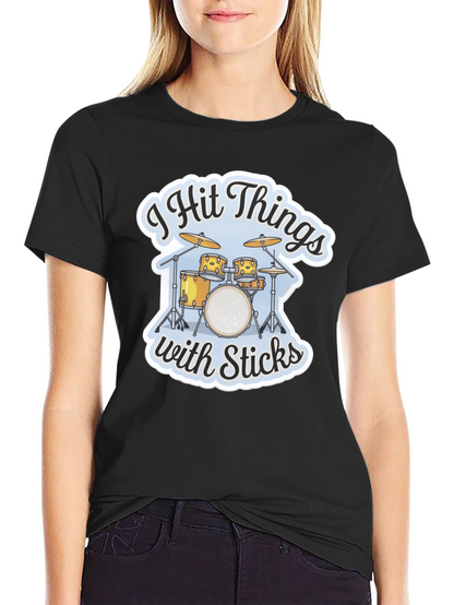 I Hit Things with Sticks Drummer T-Shirt