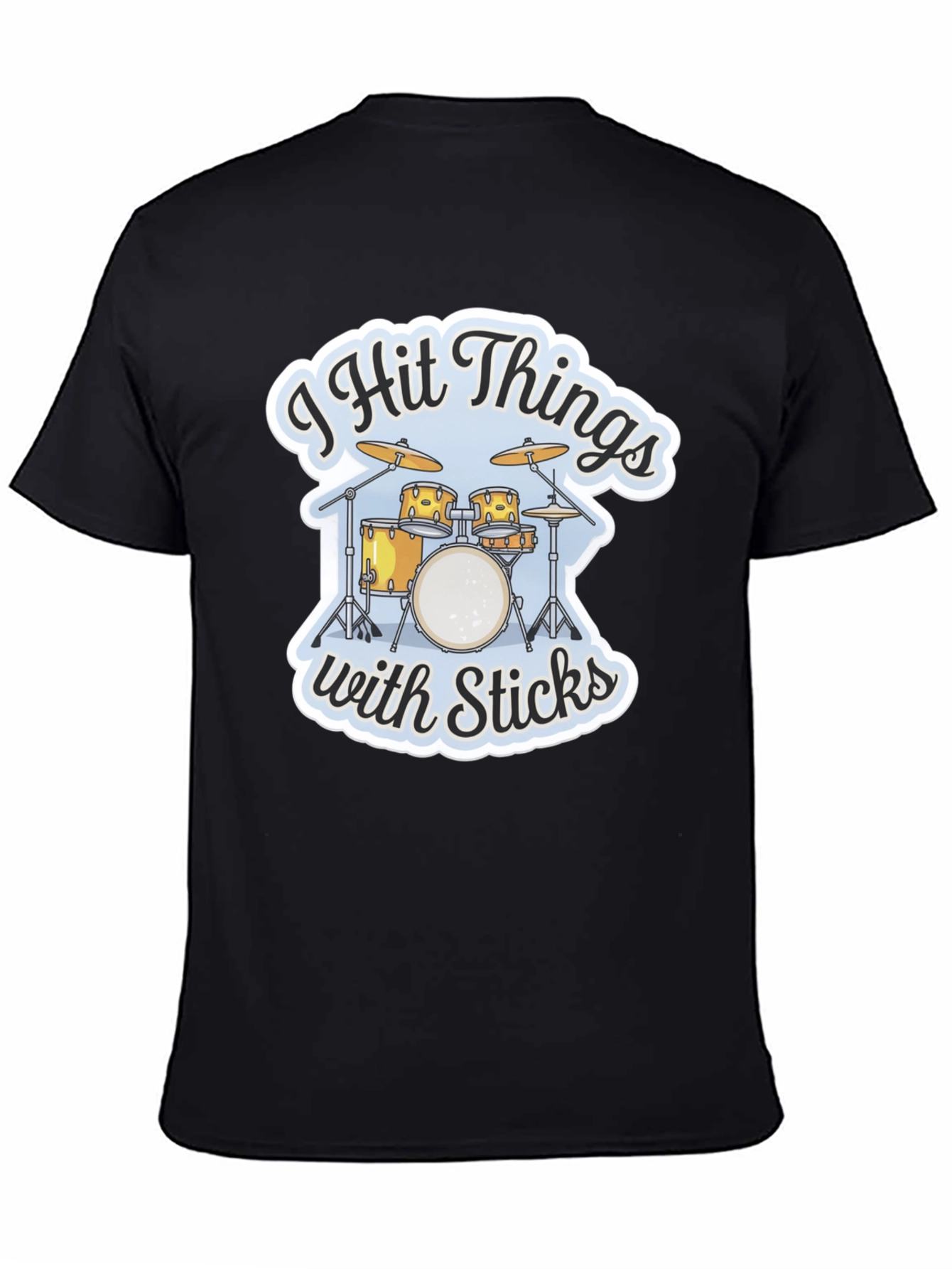 I Hit Things with Sticks Drummer T-Shirt