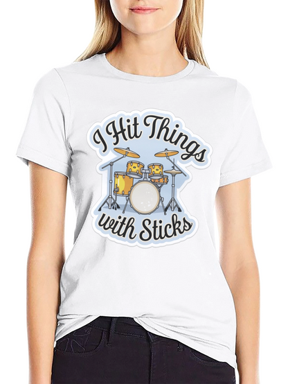 I Hit Things with Sticks Drummer T-Shirt