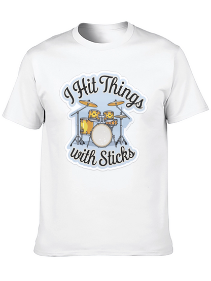 I Hit Things with Sticks Drummer T-Shirt