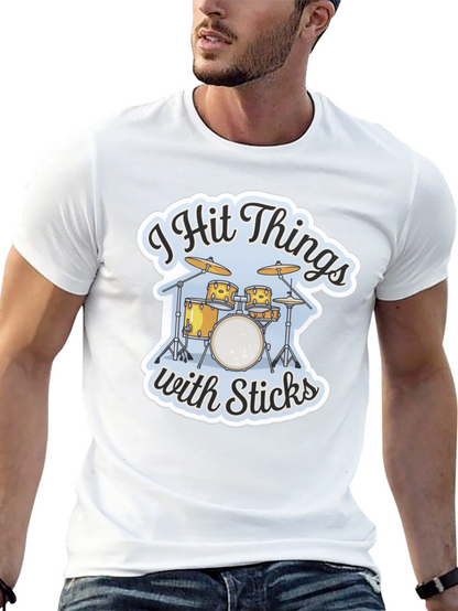 I Hit Things with Sticks Drummer T-Shirt