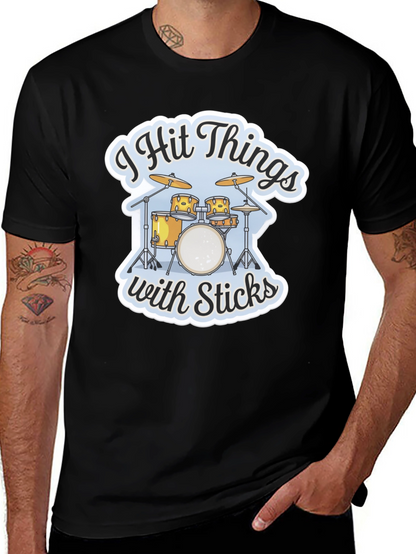 I Hit Things with Sticks Drummer T-Shirt