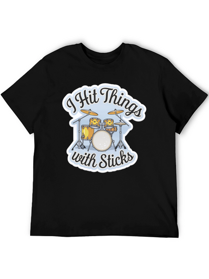 I Hit Things with Sticks Drummer T-Shirt
