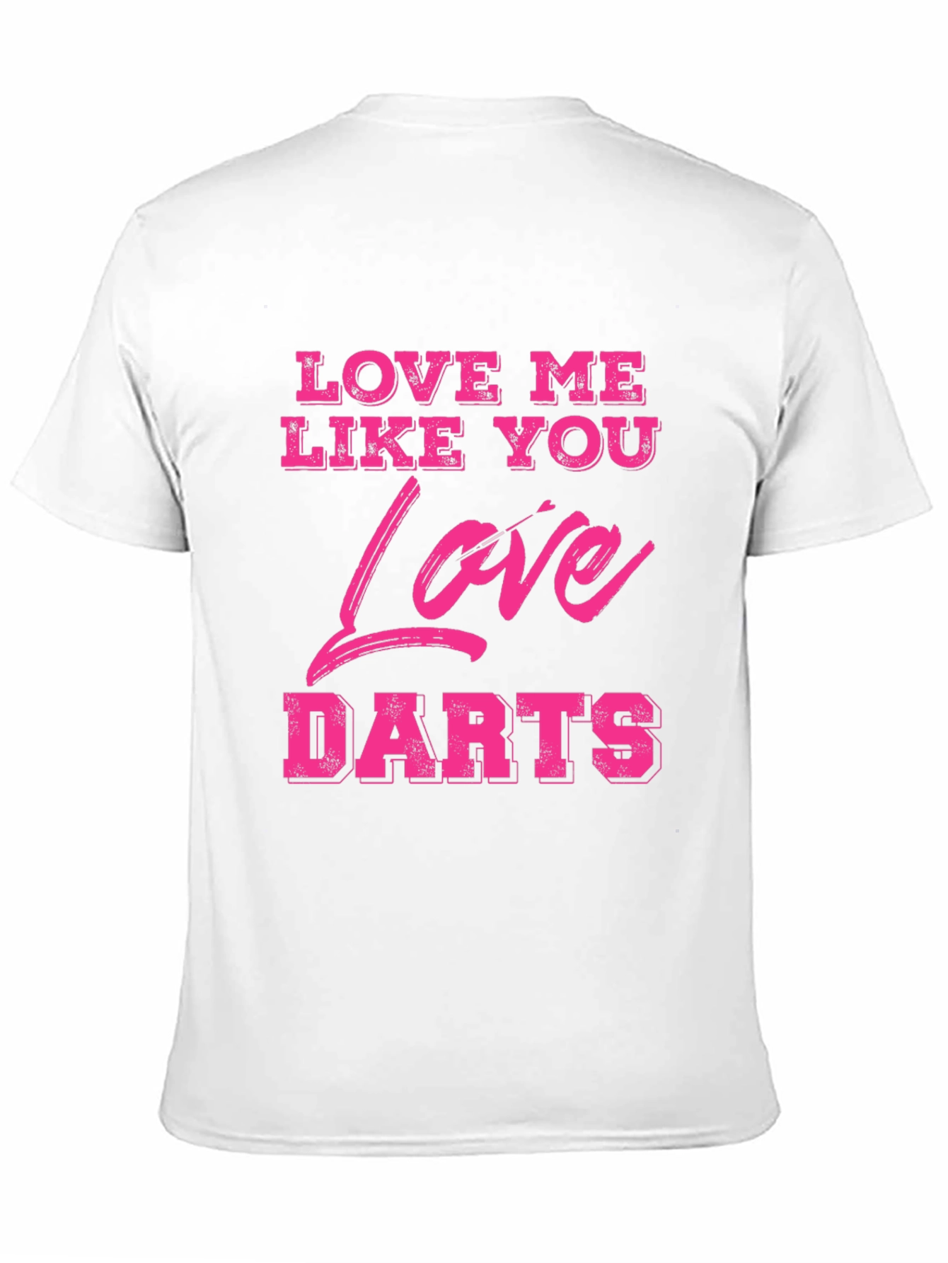 Love Me Like You Love Darts Graphic Tee