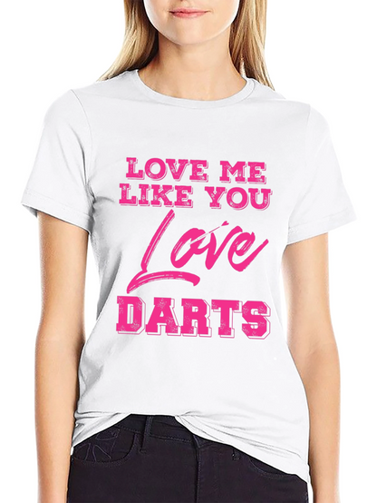 Love Me Like You Love Darts Graphic Tee
