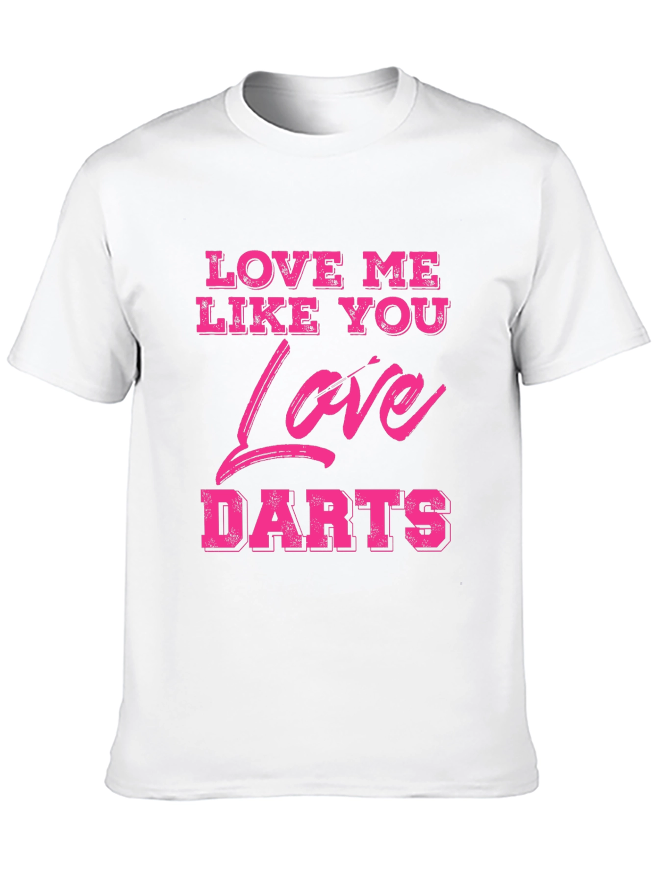 Love Me Like You Love Darts Graphic Tee