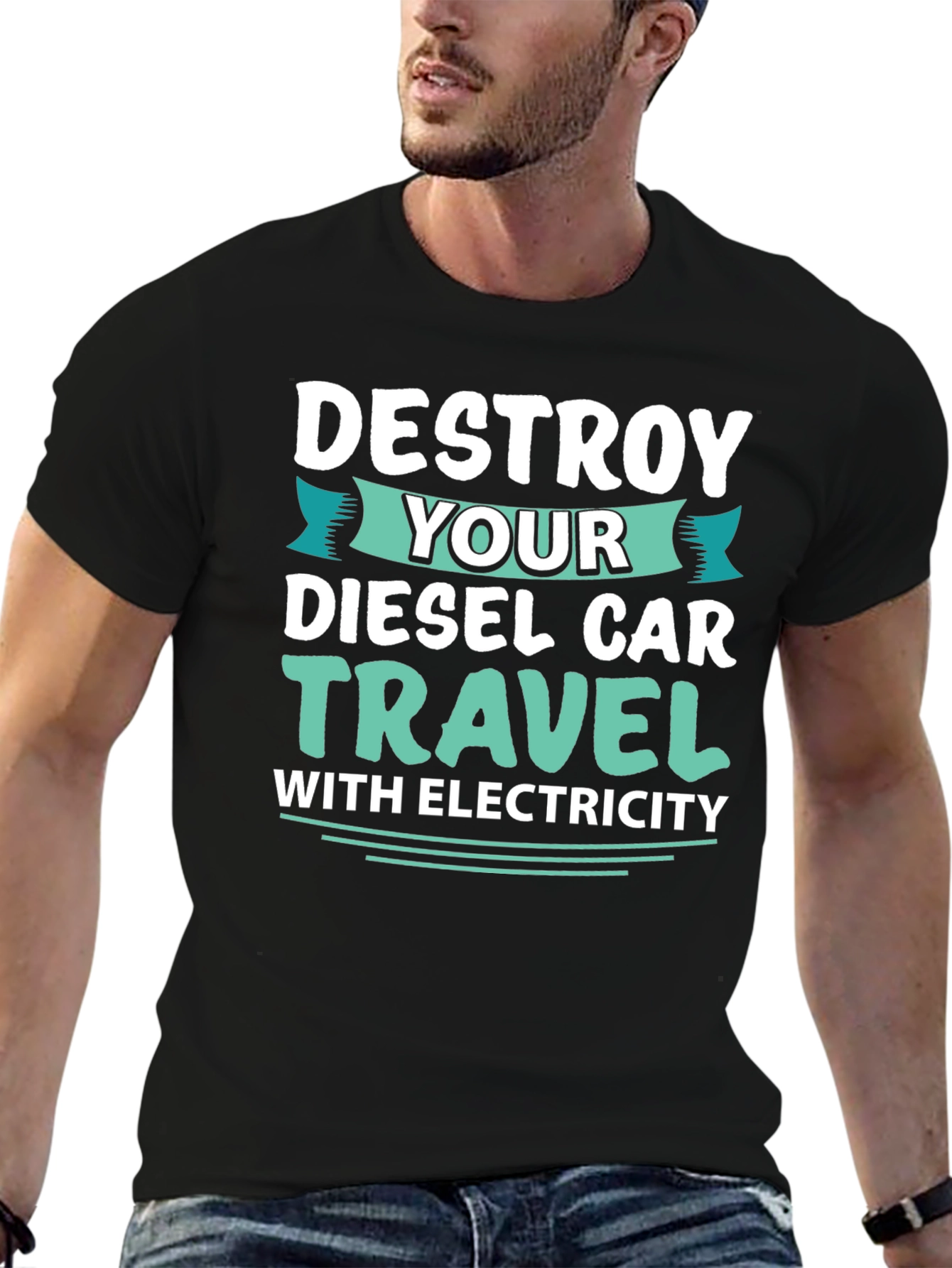Destroy Your Diesel Car Travel with Electricity T-Shirt