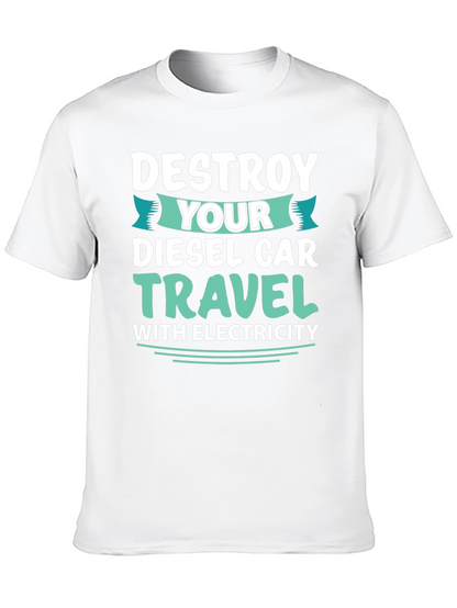 Destroy Your Diesel Car Travel with Electricity T-Shirt