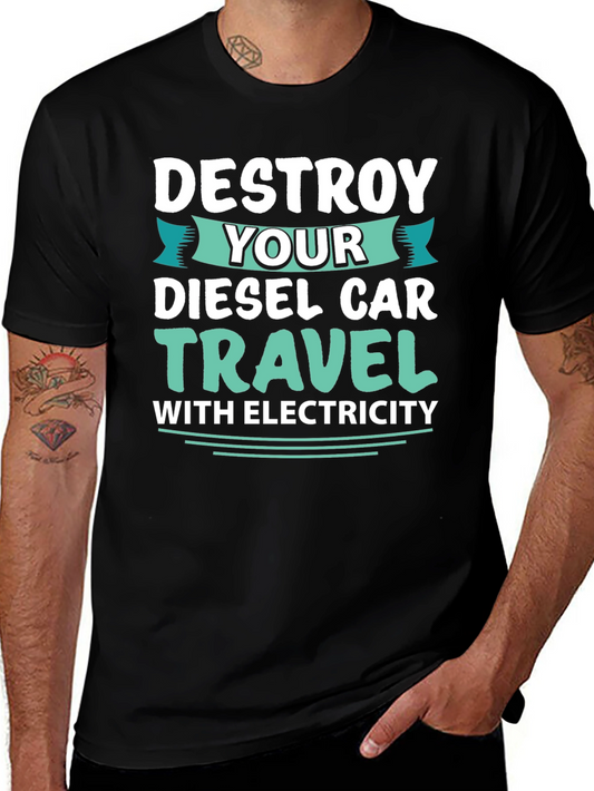 Destroy Your Diesel Car Travel with Electricity T-Shirt
