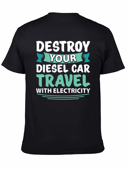 Destroy Your Diesel Car Travel with Electricity T-Shirt