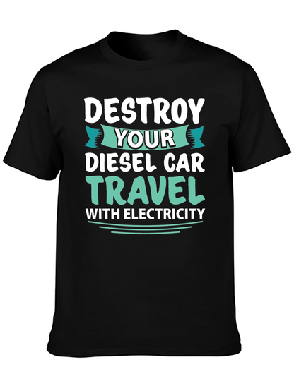 Destroy Your Diesel Car Travel with Electricity T-Shirt