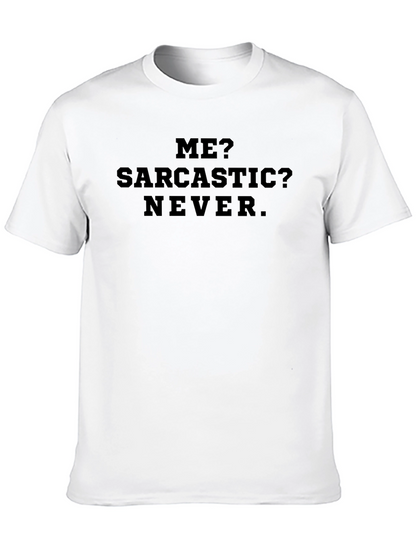 Sarcastic Humor T-Shirt - Me? Sarcastic? Never.