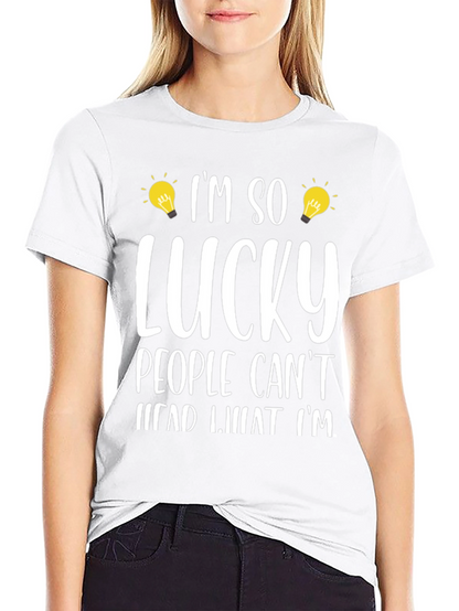 Im So Lucky People Cant Read What Im T-Shirt