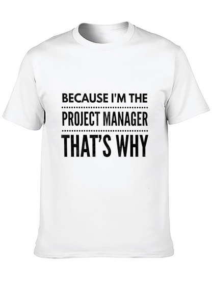Project Manager Tee: Because Im The Boss!