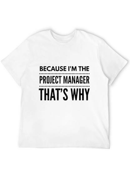 Project Manager Tee: Because Im The Boss!
