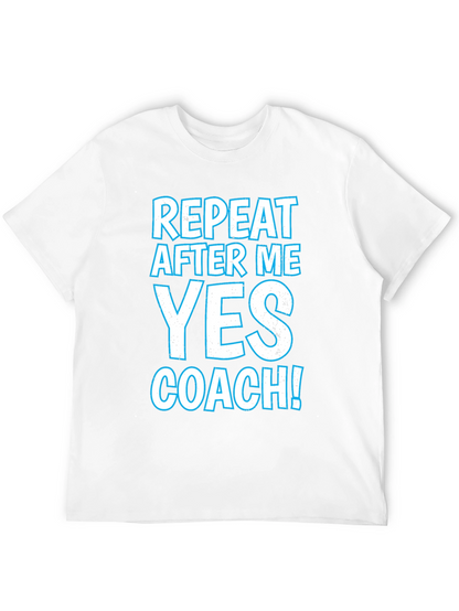 Repeat After Me Yes Coach T-Shirt