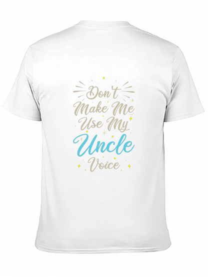 Dont Make Me Use My Uncle Voice T-Shirt