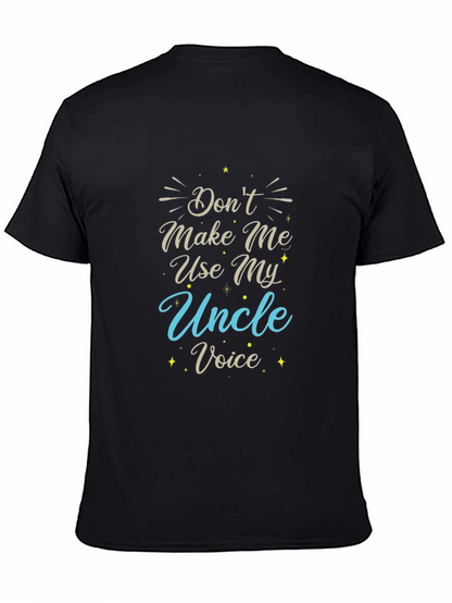 Dont Make Me Use My Uncle Voice T-Shirt