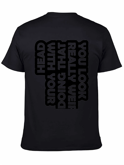 Unique Graphic T-Shirt - You Look Really Weird