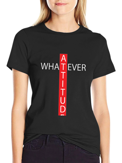 Attitude Graphic Tee - Whatever Crew Neck T-Shirt