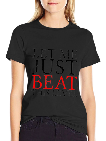 Let Me Just Beat This Level Black T-Shirt