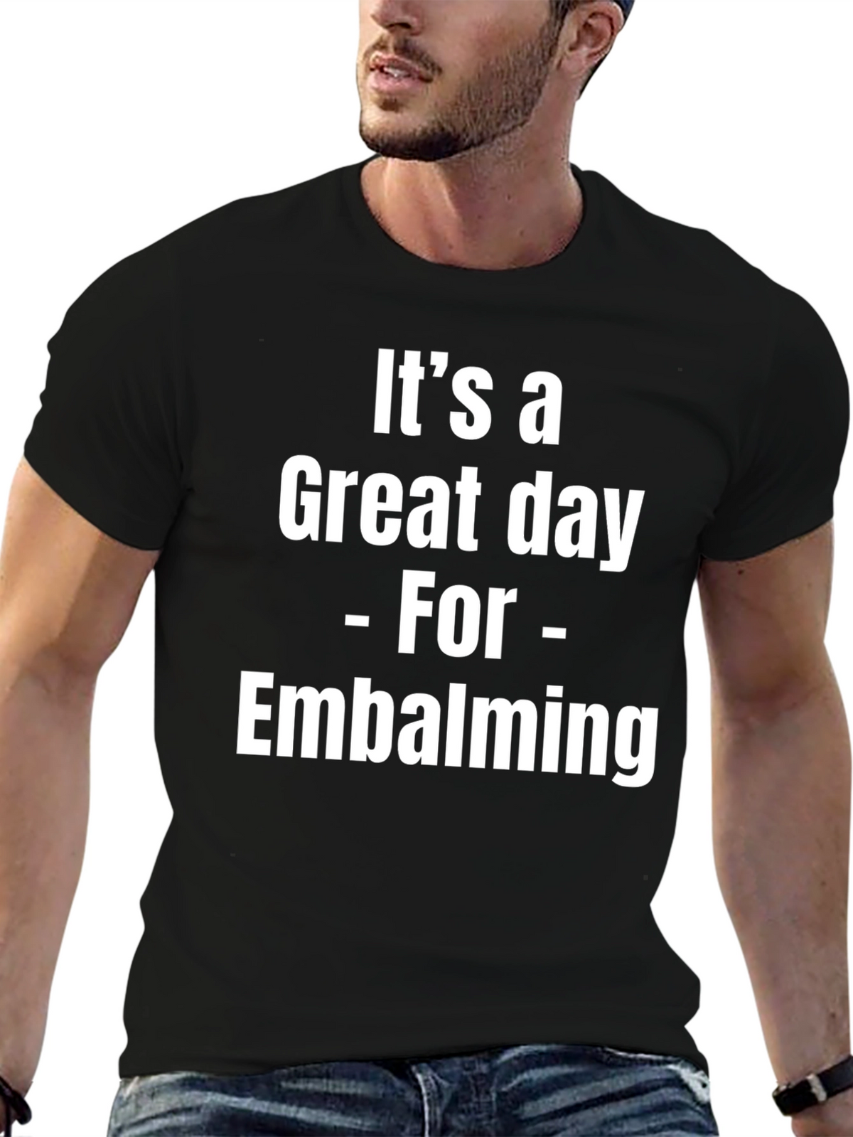 Its a Great Day for Embalming Graphic T-Shirt
