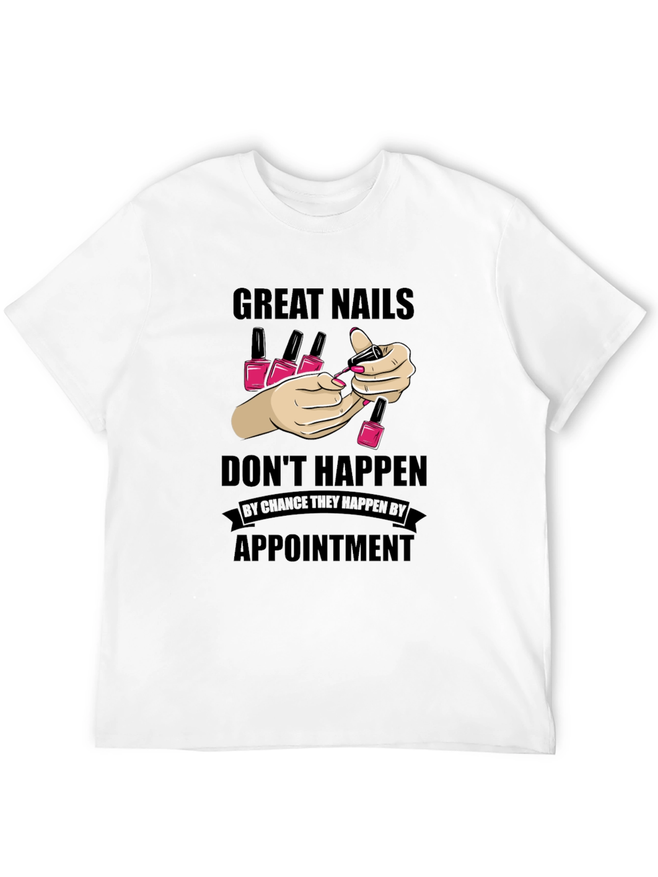Great Nails Appointment T-Shirt Nail Salon Tee