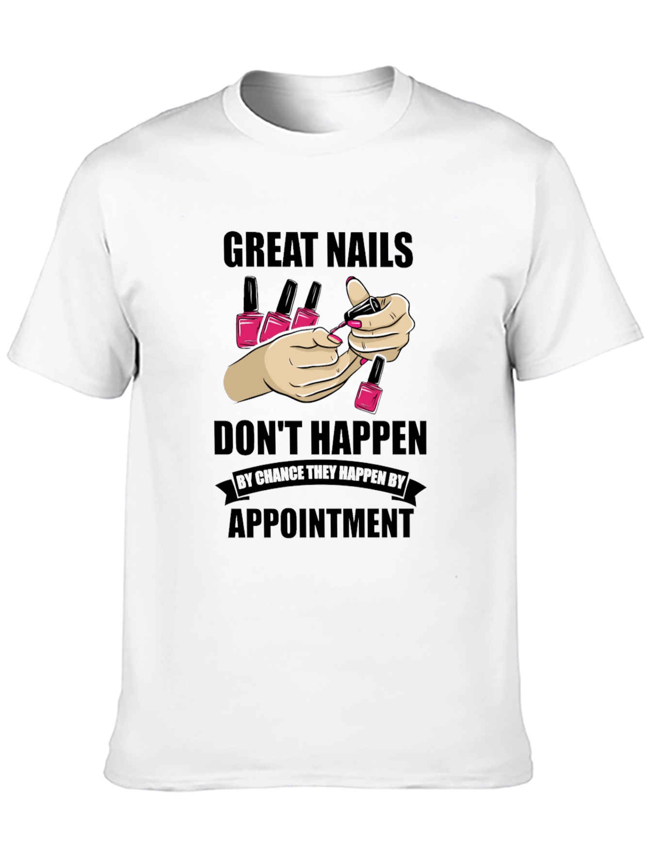 Great Nails Appointment T-Shirt Nail Salon Tee