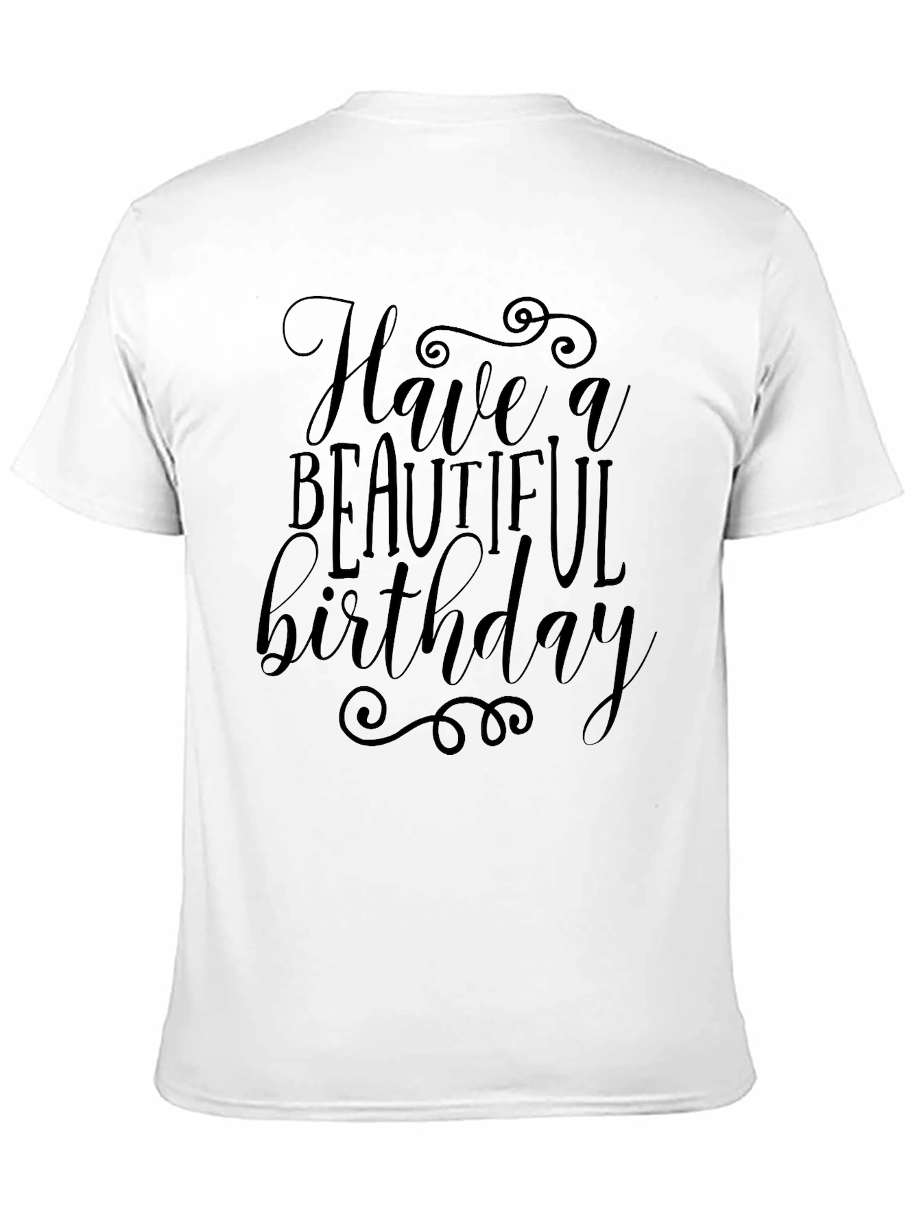Have a Beautiful Birthday Black T-Shirt