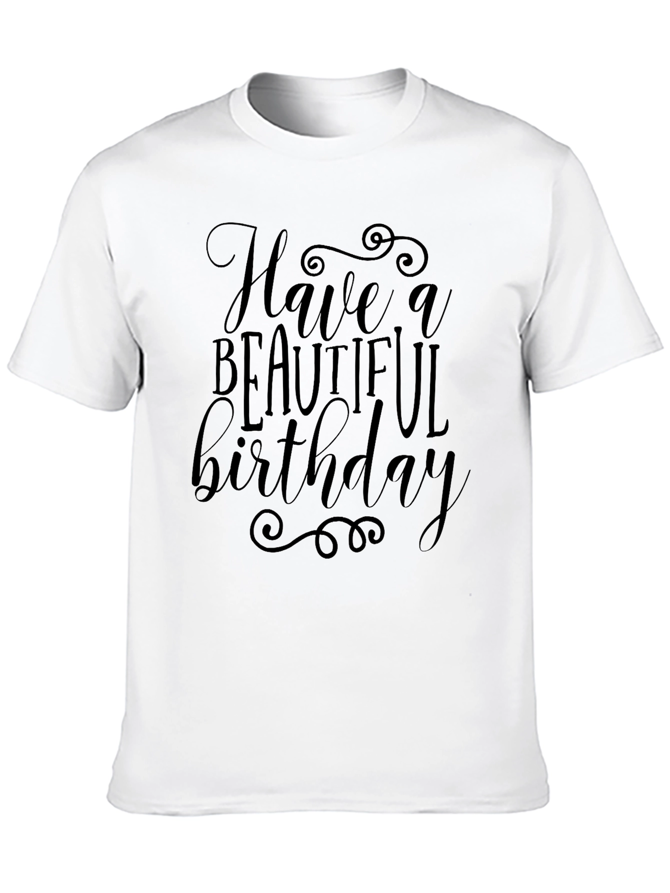 Have a Beautiful Birthday Black T-Shirt