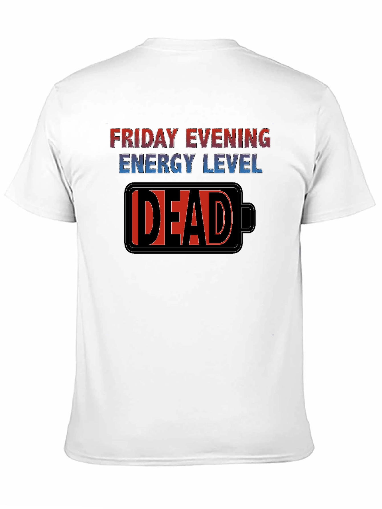 Friday Evening Energy Level - DEAD Funny T-Shirt