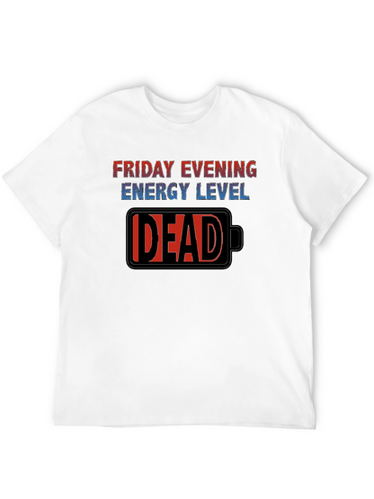 Friday Evening Energy Level - DEAD Funny T-Shirt