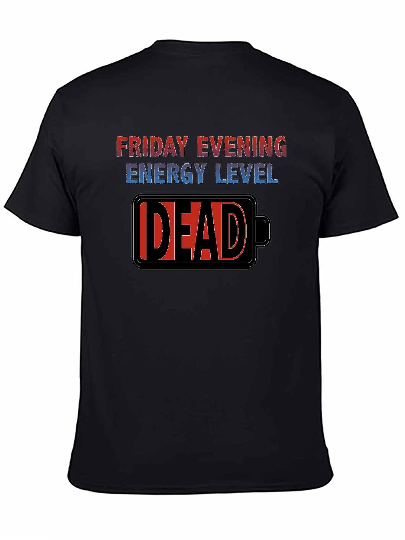 Friday Evening Energy Level - DEAD Funny T-Shirt