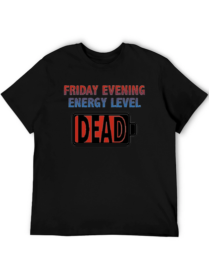 Friday Evening Energy Level - DEAD Funny T-Shirt