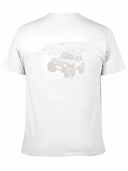 Road Closed? Lets Find Out Why T-Shirt