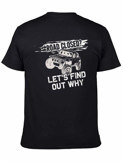 Road Closed? Lets Find Out Why T-Shirt